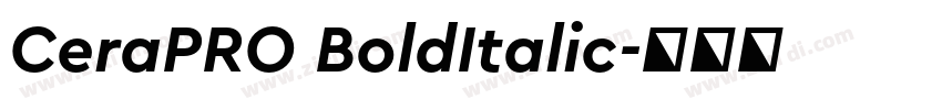 CeraPRO BoldItalic字体转换 CeraPRO BoldItalic字体转换